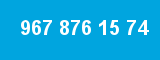 967 876 15 74